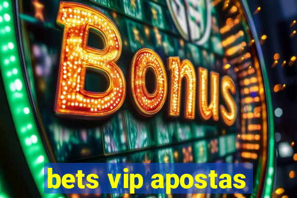 bets vip apostas